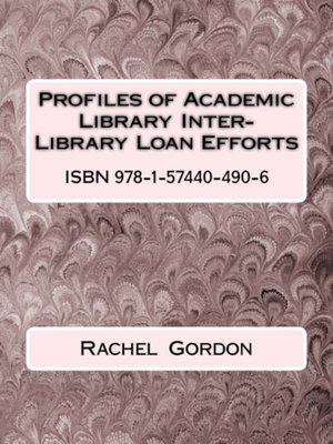 cover image of Profiles of Academic Library Inter-Library Loan Efforts